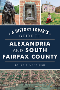 A History Lover’s Guide to Alexandria and South Fairfax County