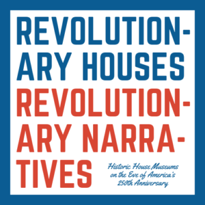 Revolutionary Houses, Revolutionary Narratives